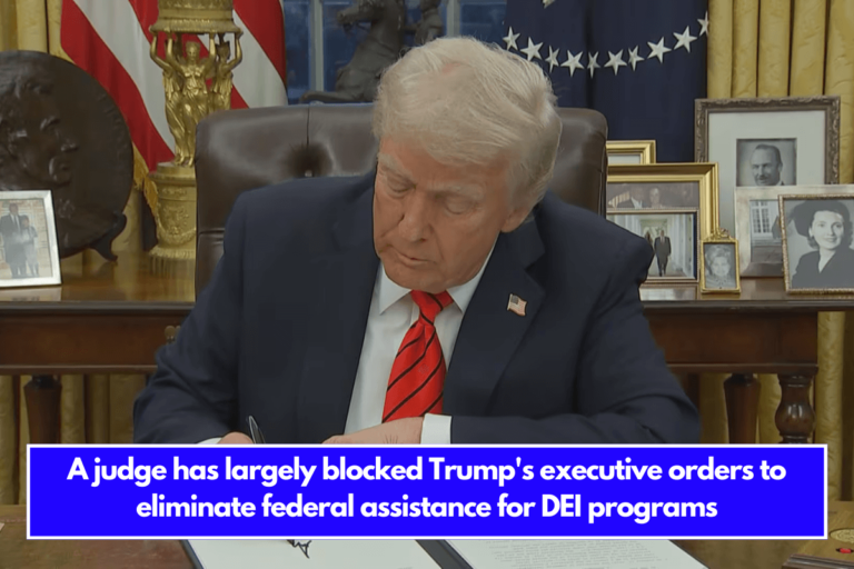 A judge has largely blocked Trump's executive orders to eliminate federal assistance for DEI programs