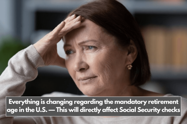 Everything is changing regarding the mandatory retirement age in the U.S. — This will directly affect Social Security checks