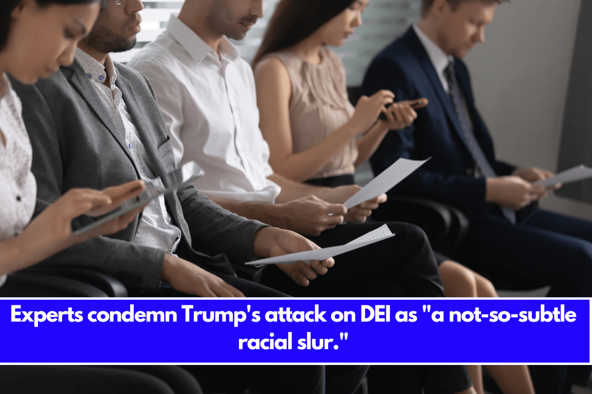 Experts condemn Trump's attack on DEI as a not-so-subtle racial slur.