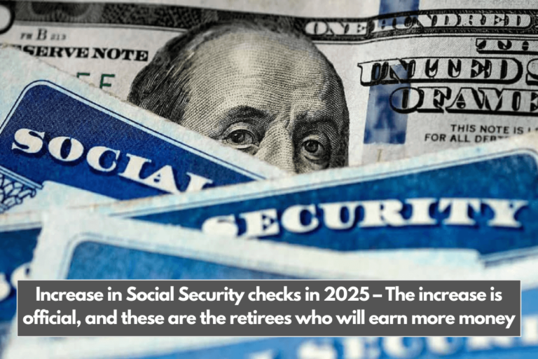 Increase in Social Security checks in 2025 – The increase is official, and these are the retirees who will earn more money