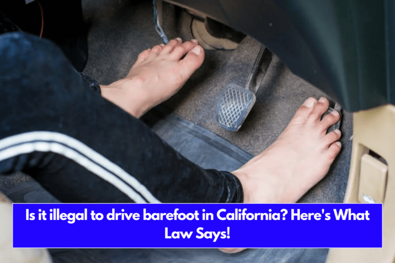 Is it illegal to drive barefoot in California Here's What Law Says!