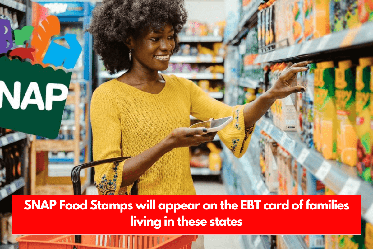 SNAP Food Stamps will appear on the EBT card of families living in these states