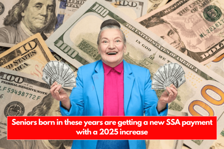 Seniors born in these years are getting a new SSA payment with a 2025 increase