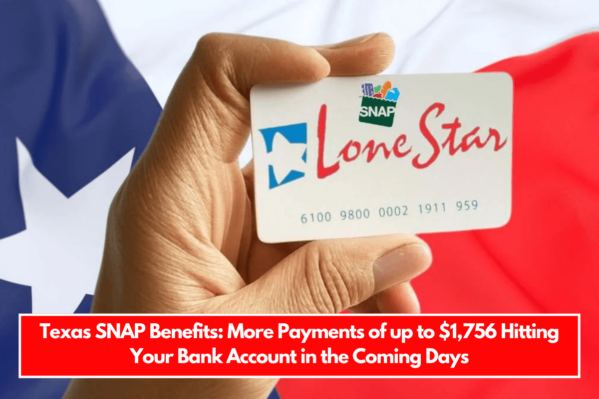 Texas SNAP Benefits More Payments of up to $1,756 Hitting Your Bank Account in the Coming Days