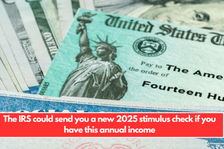 The IRS could send you a new 2025 stimulus check if you have this annual income