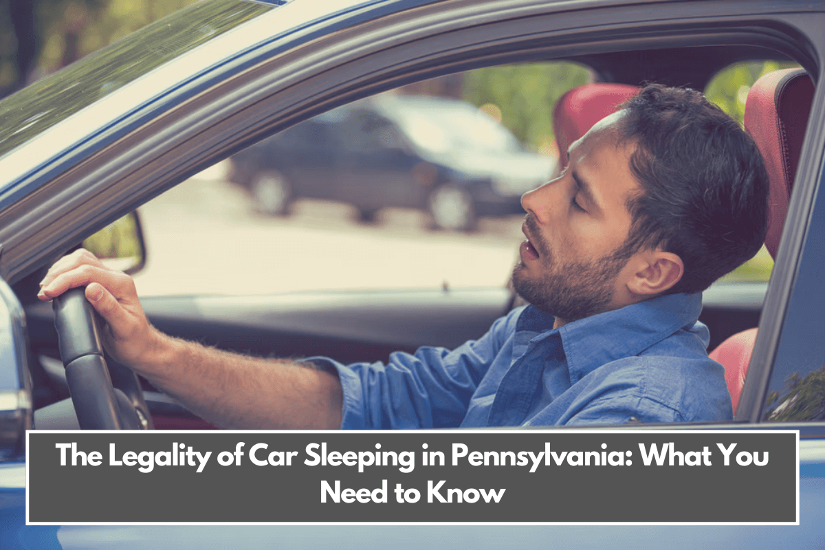 The Legality of Car Sleeping in Pennsylvania What You Need to Know