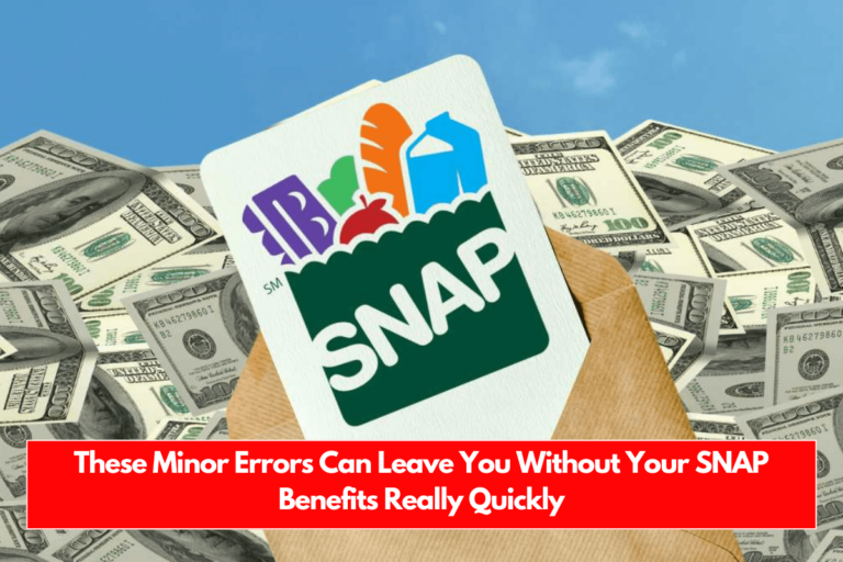 These Minor Errors Can Leave You Without Your SNAP Benefits Really Quickly