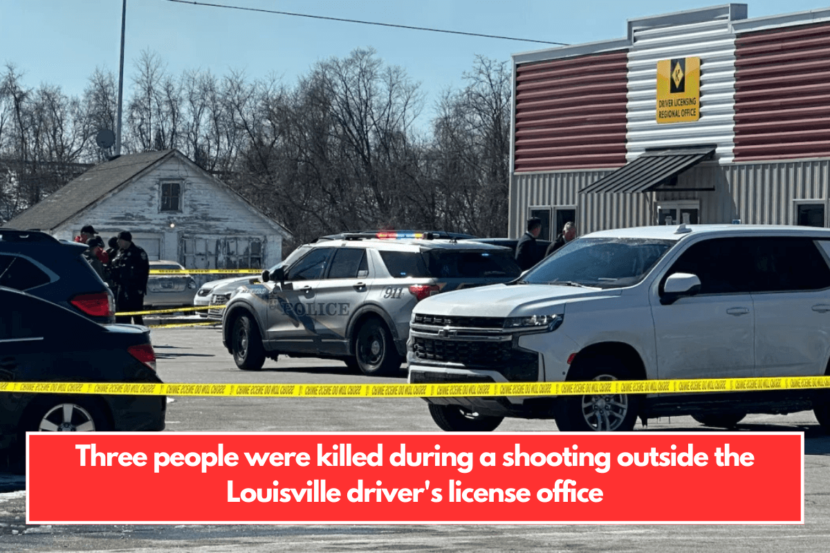 Three people were killed during a shooting outside the Louisville driver's license office