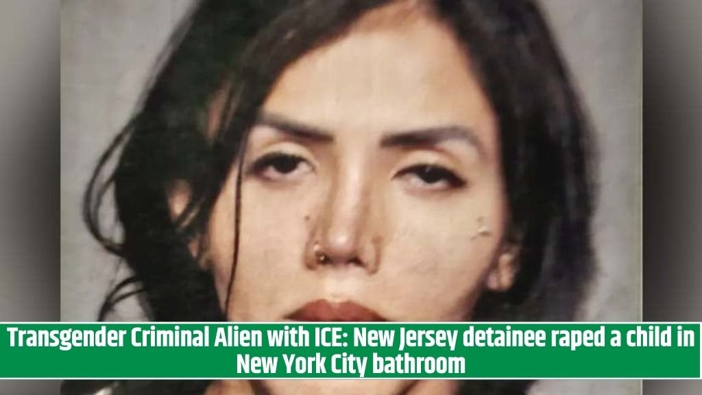 Transgender Criminal Alien with ICE New Jersey detainee raped a child in New York City bathroom